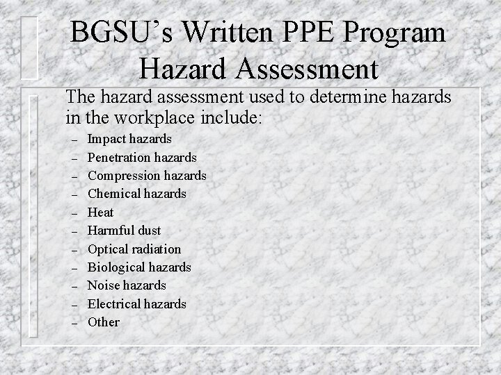 BGSU’s Written PPE Program Hazard Assessment The hazard assessment used to determine hazards in