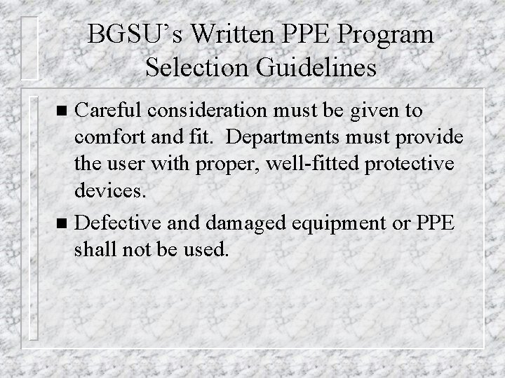 BGSU’s Written PPE Program Selection Guidelines Careful consideration must be given to comfort and