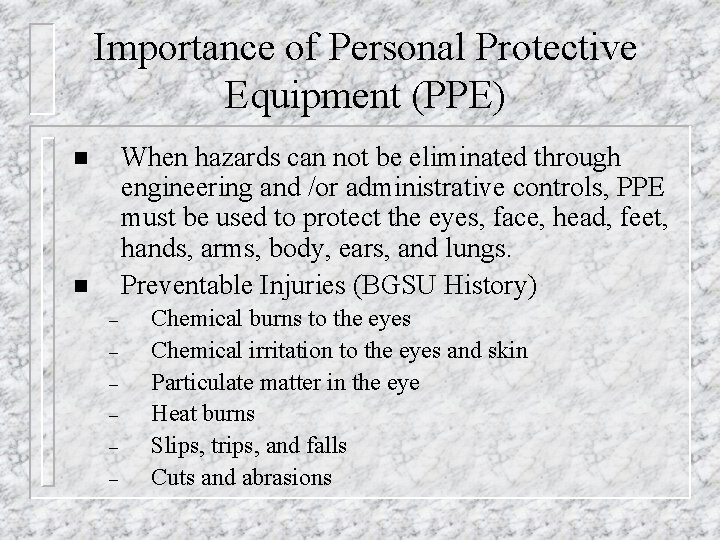 Importance of Personal Protective Equipment (PPE) When hazards can not be eliminated through engineering