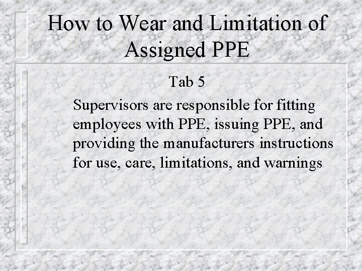 How to Wear and Limitation of Assigned PPE Tab 5 Supervisors are responsible for