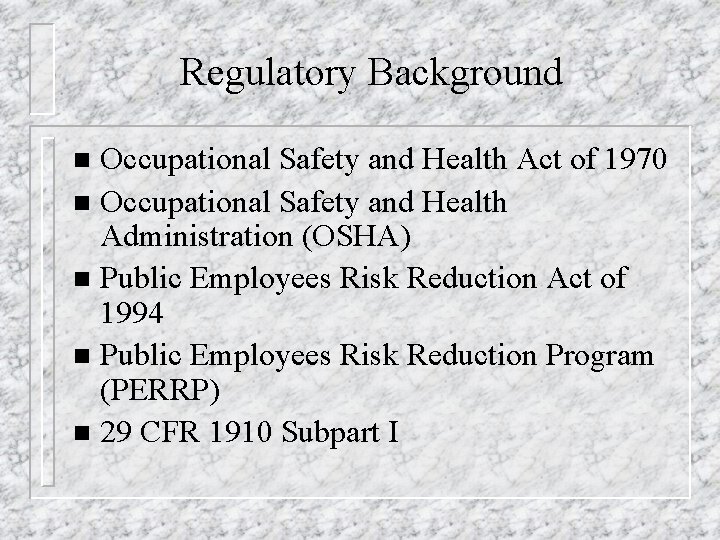 Regulatory Background Occupational Safety and Health Act of 1970 n Occupational Safety and Health