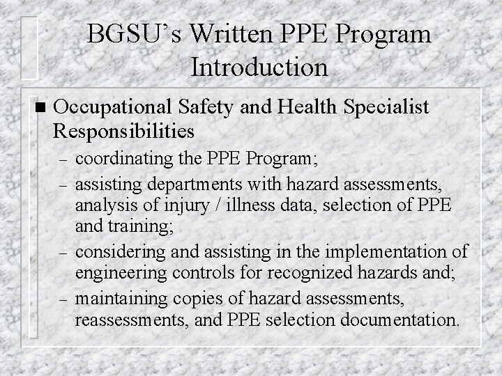 BGSU’s Written PPE Program Introduction n Occupational Safety and Health Specialist Responsibilities – –