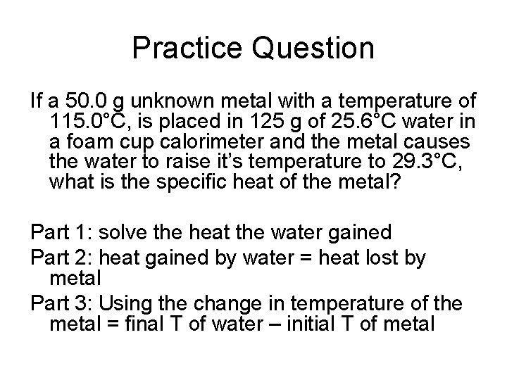Practice Question If a 50. 0 g unknown metal with a temperature of 115.