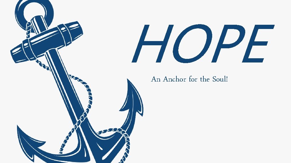 HOPE An Anchor for the Soul! 