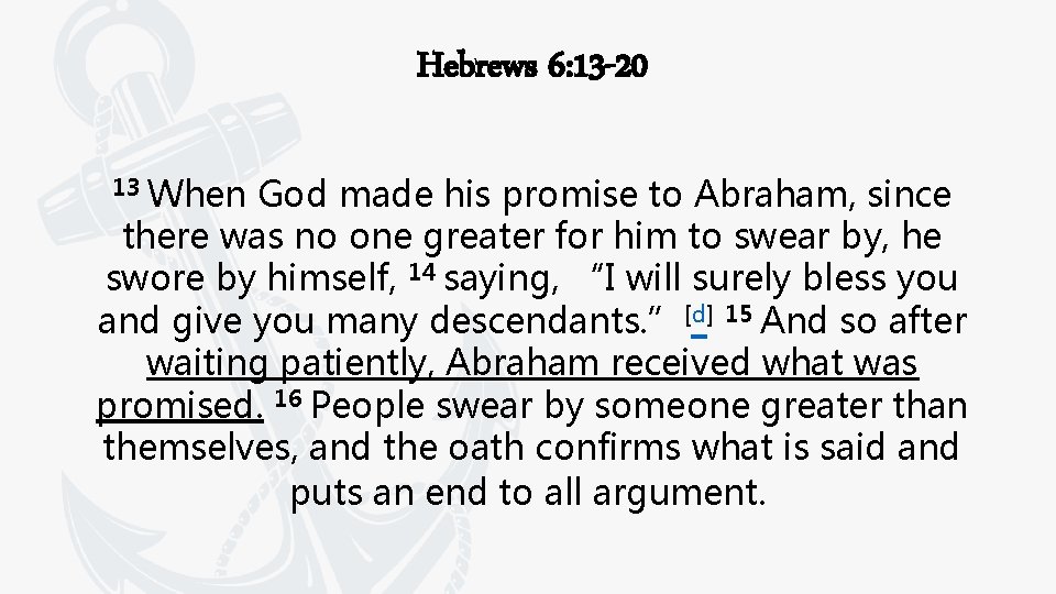 Hebrews 6: 13 -20 13 When God made his promise to Abraham, since there