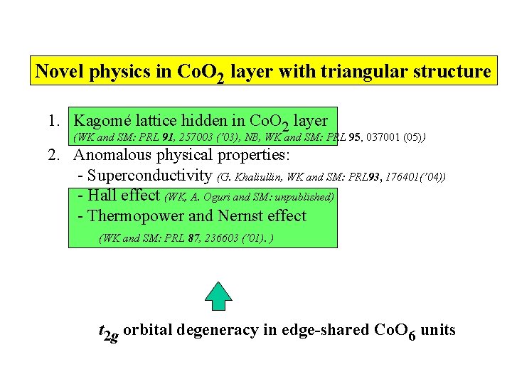 Novel physics in Co. O 2 layer with triangular structure 1. Kagomé lattice hidden Novel physics in Co. O 2 layer with triangular structure 1. Kagomé lattice hidden