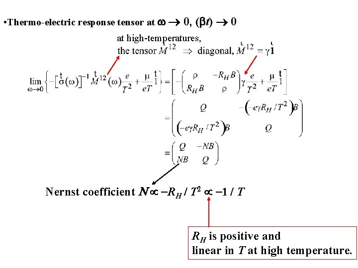• Thermo-electric response tensor at w 0, (bt) 0 at high-temperatures, Nernst coefficient • Thermo-electric response tensor at w 0, (bt) 0 at high-temperatures, Nernst coefficient
