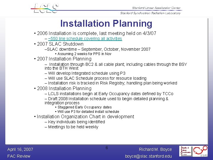 Installation Planning • 2006 Installation is complete, last meeting held on 4/3/07 – ~550
