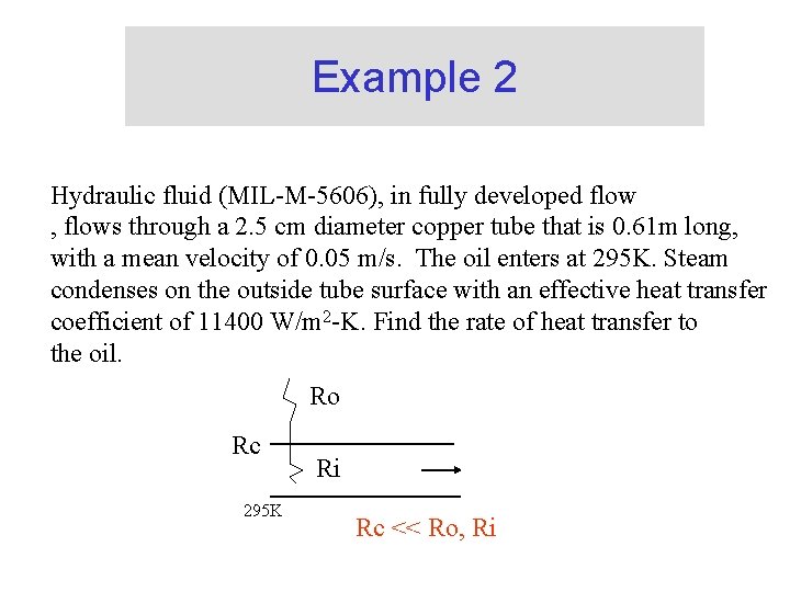 Example 2 Hydraulic fluid (MIL-M-5606), in fully developed flow , flows through a 2.