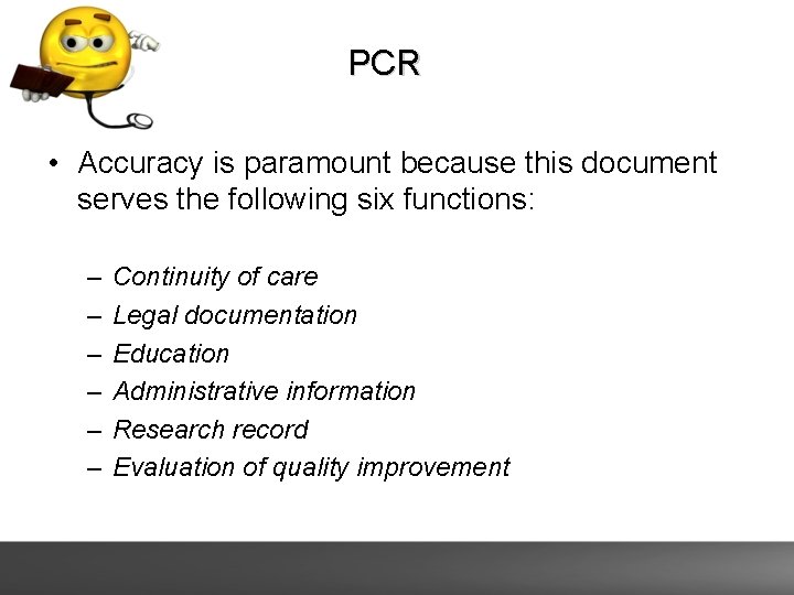 PCR • Accuracy is paramount because this document serves the following six functions: – PCR • Accuracy is paramount because this document serves the following six functions: –