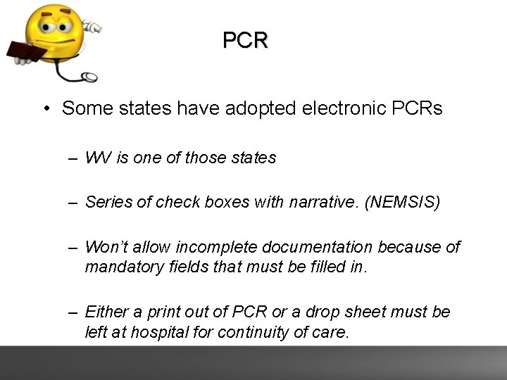 PCR • Some states have adopted electronic PCRs – WV is one of those PCR • Some states have adopted electronic PCRs – WV is one of those