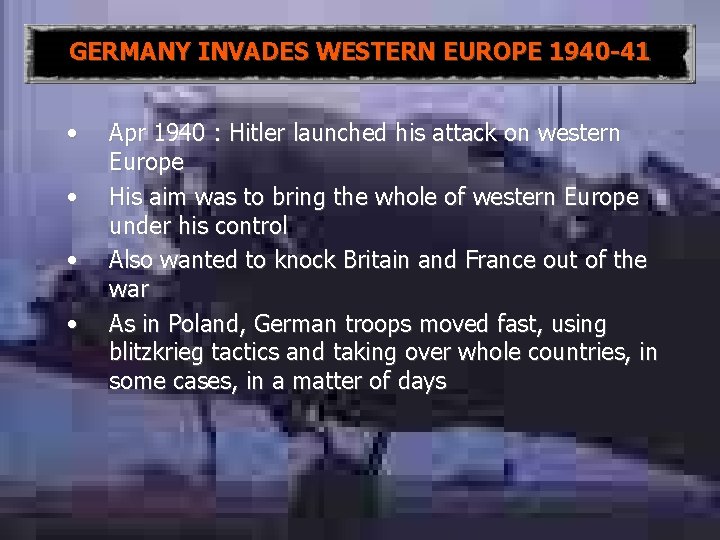 GERMANY INVADES WESTERN EUROPE 1940 -41 • • Apr 1940 : Hitler launched his