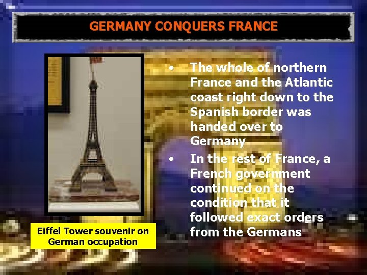 GERMANY CONQUERS FRANCE • • Eiffel Tower souvenir on German occupation The whole of