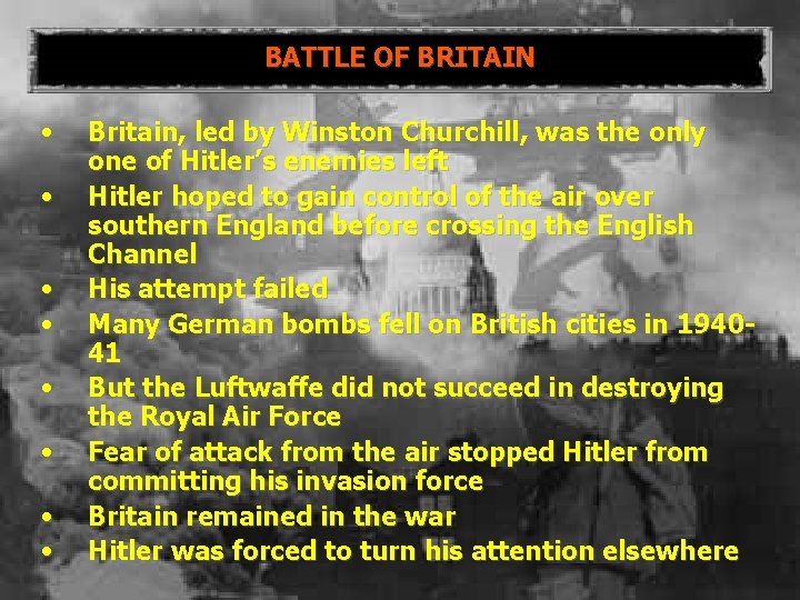 BATTLE OF BRITAIN • • Britain, led by Winston Churchill, was the only one