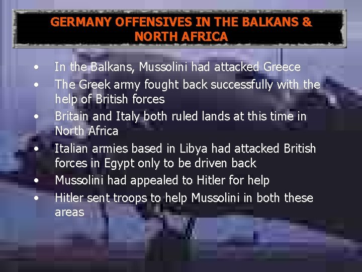 GERMANY OFFENSIVES IN THE BALKANS & NORTH AFRICA • • • In the Balkans,
