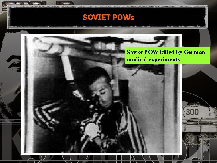 SOVIET POWs Soviet POW killed by German medical experiments 