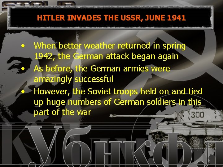 HITLER INVADES THE USSR, JUNE 1941 • • • When better weather returned in