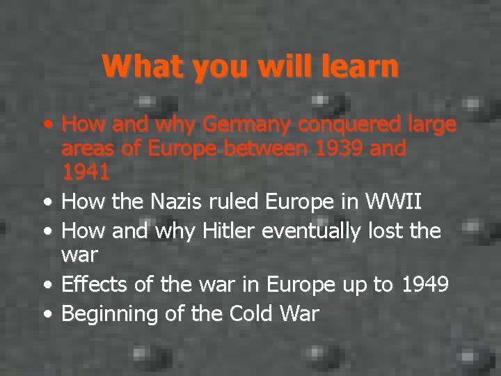 What you will learn • How and why Germany conquered large areas of Europe
