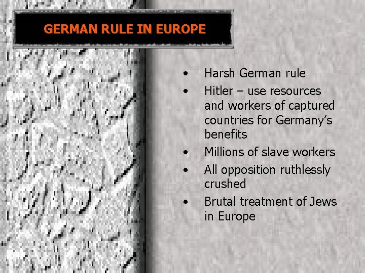 GERMAN RULE IN EUROPE • • • Harsh German rule Hitler – use resources