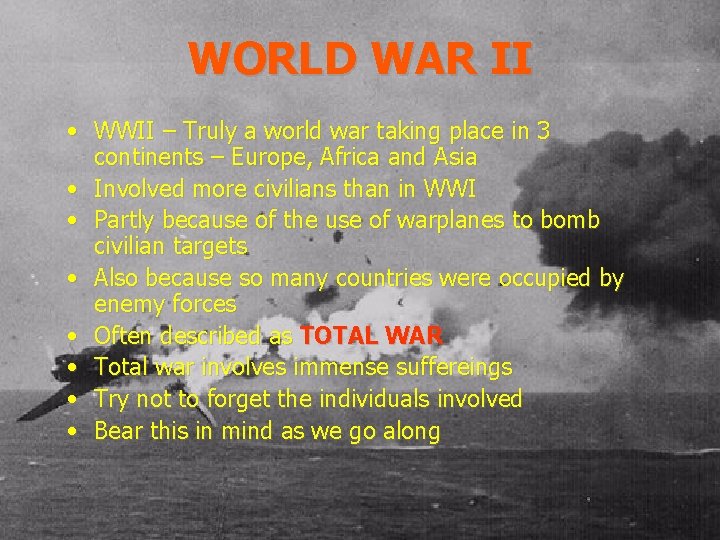 WORLD WAR II • WWII – Truly a world war taking place in 3