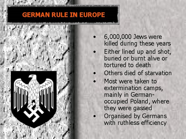 GERMAN RULE IN EUROPE • • • 6, 000 Jews were killed during these