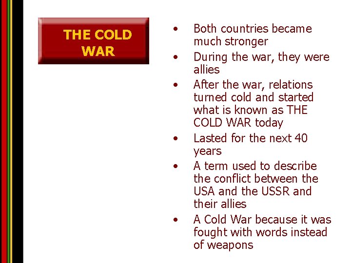THE COLD WAR • • • Both countries became much stronger During the war,