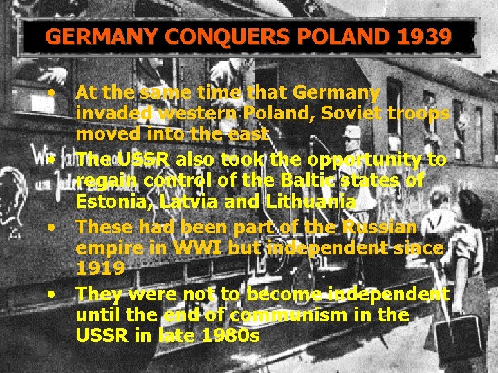 GERMANY CONQUERS POLAND 1939 • • At the same time that Germany invaded western