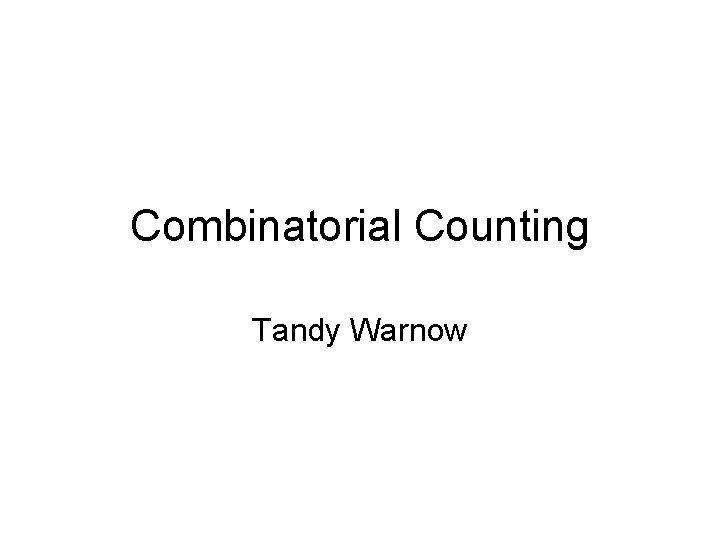 Combinatorial Counting Tandy Warnow 