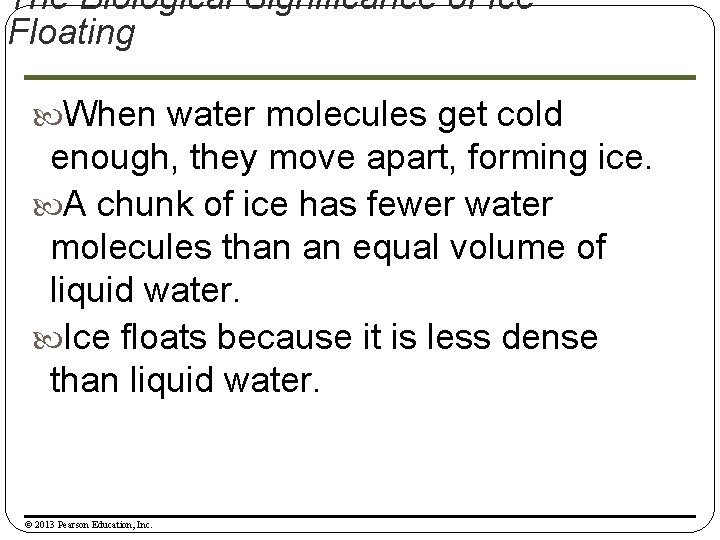 The Biological Significance of Ice Floating When water molecules get cold enough, they move