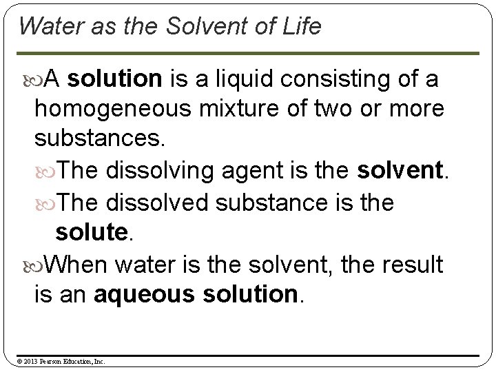 Water as the Solvent of Life A solution is a liquid consisting of a