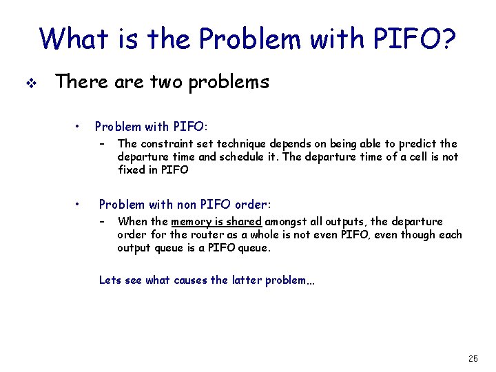 What is the Problem with PIFO? v There are two problems • • Problem