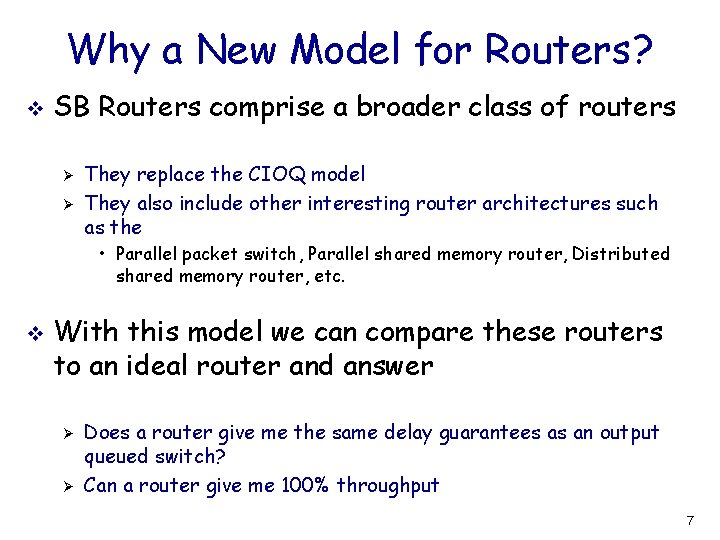 Why a New Model for Routers? v SB Routers comprise a broader class of