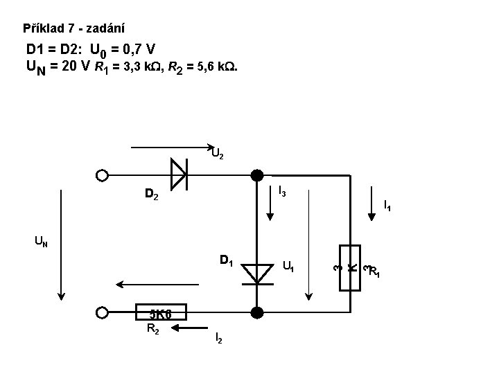 Příklad 7 - zadání D 1 = D 2: U 0 = 0, 7