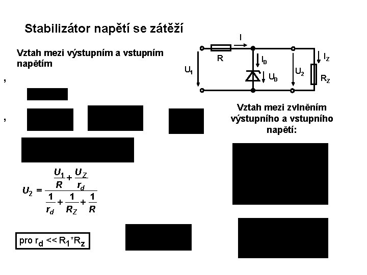Stabilizátor napětí se zátěží Vztah mezi výstupním a vstupním napětím , I R U