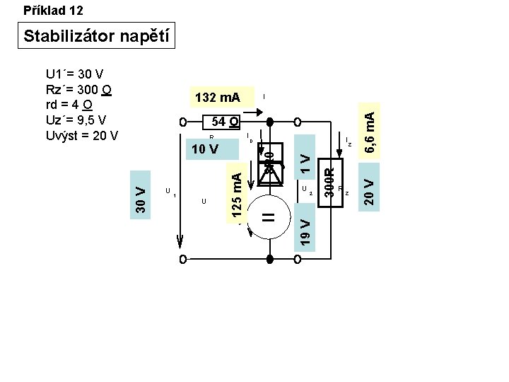 Příklad 12 Stabilizátor napětí 132 m. A 54 O 1 U U D 1