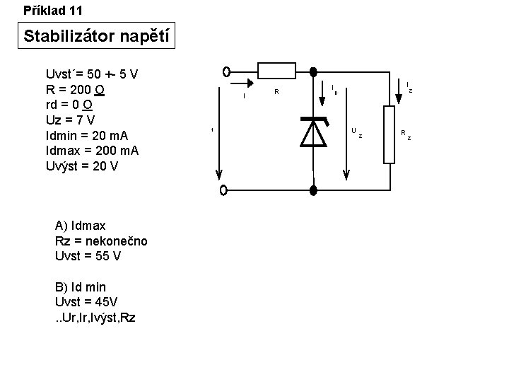 Příklad 11 Stabilizátor napětí Uvst´= 50 +- 5 V R = 200 O rd