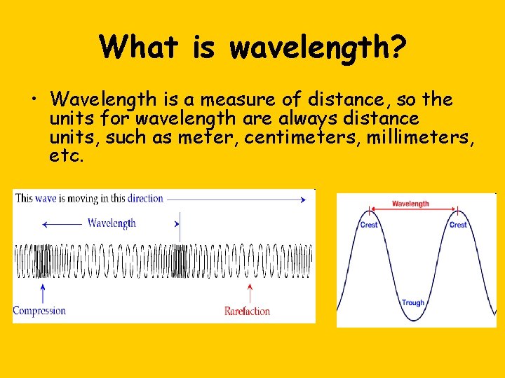 What is wavelength? • Wavelength is a measure of distance, so the units for