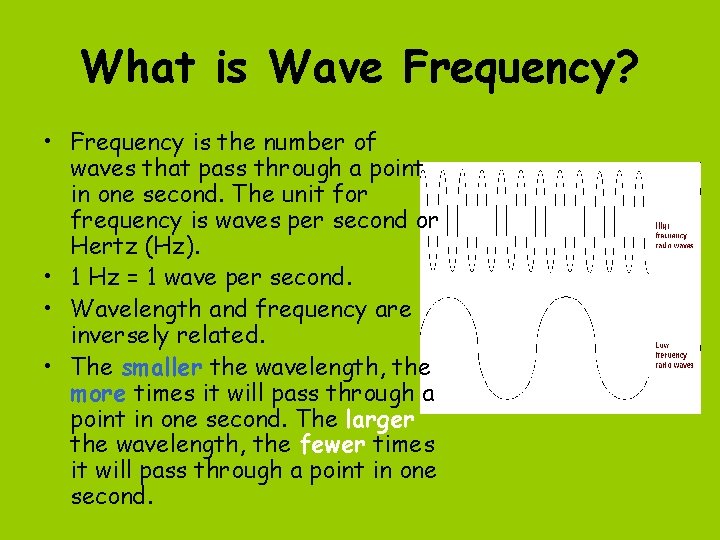 What is Wave Frequency? • Frequency is the number of waves that pass through