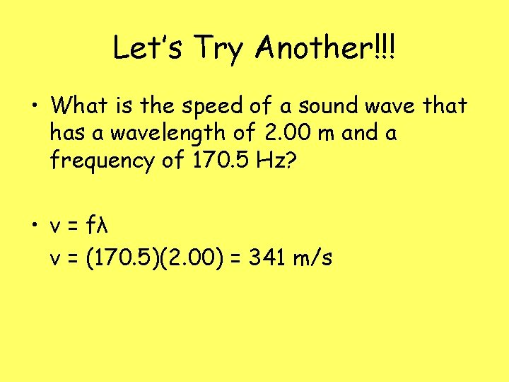 Let’s Try Another!!! • What is the speed of a sound wave that has