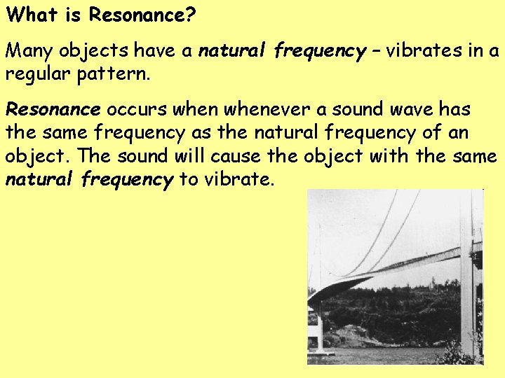 What is Resonance? Many objects have a natural frequency – vibrates in a regular