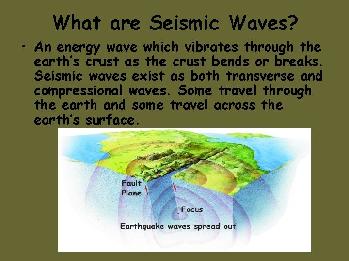 What are Seismic Waves? • An energy wave which vibrates through the earth’s crust