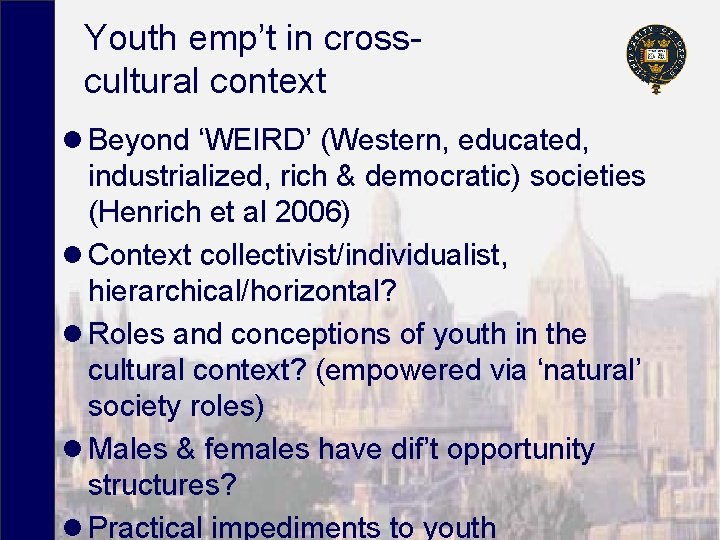 Youth emp’t in crosscultural context l Beyond ‘WEIRD’ (Western, educated, industrialized, rich & democratic)