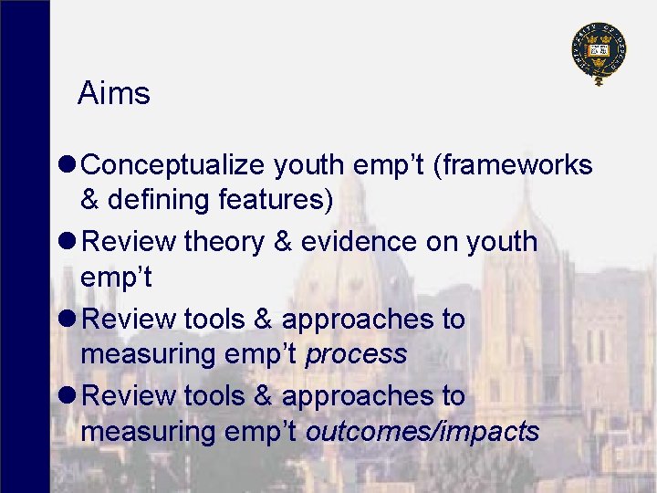 Aims l Conceptualize youth emp’t (frameworks & defining features) l Review theory & evidence