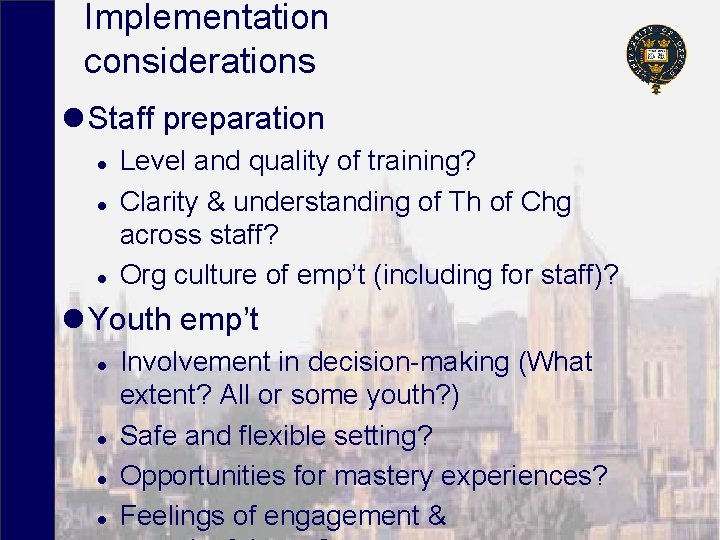 Implementation considerations l Staff preparation l l l Level and quality of training? Clarity