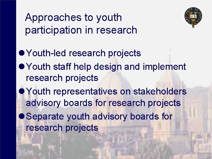 Approaches to youth participation in research l Youth-led research projects l Youth staff help