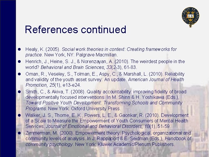 References continued l Healy, K. (2005). Social work theories in context: Creating frameworks for