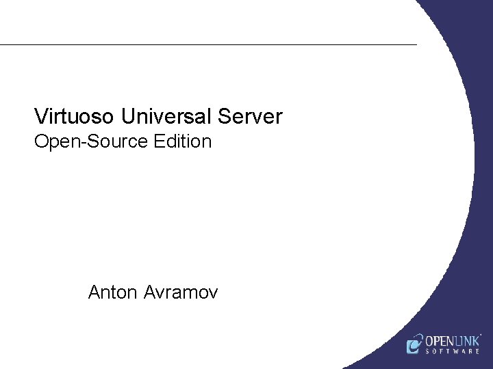 Virtuoso Universal Server Open-Source Edition Anton Avramov 