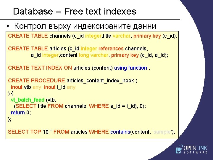 Database – Free text indexes • Контрол върху индексираните данни CREATE TABLE channels (c_id