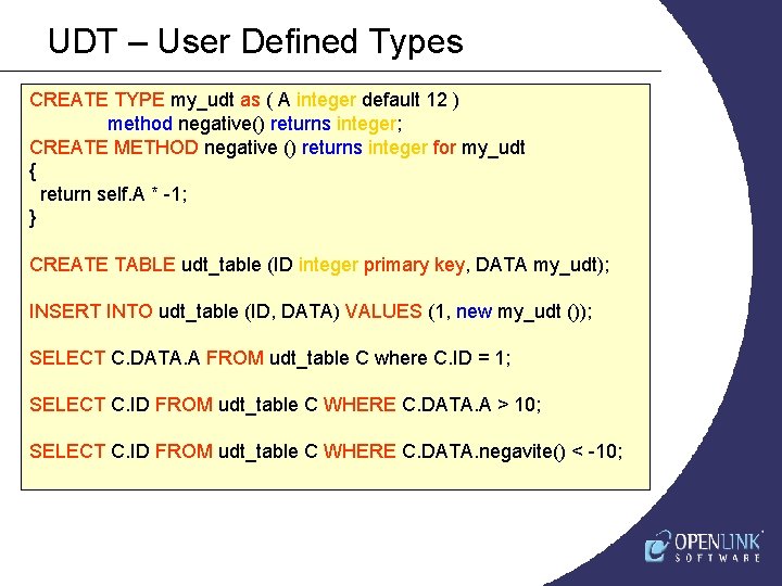 UDT – User Defined Types CREATE TYPE my_udt as ( A integer default 12