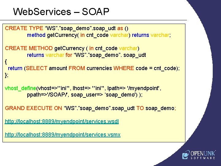 Web. Services – SOAP CREATE TYPE “WS”. ”soap_demo”. soap_udt as () method get. Currency(